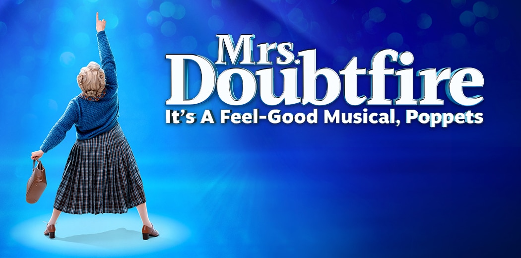 Mrs. Doubtfire - The Musical 1 Mrs. Doubtfire The Musical
